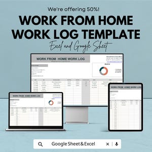May include: A digital work-from-home log template displayed on a laptop, desktop monitor, and tablet. The text on the screen reads "Work From Home Work Log". The image also includes the text "We're offering 50%!" and "Excel and Google Sheet".