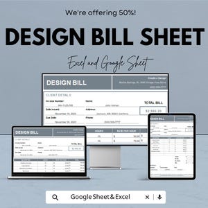 May include: A design bill sheet is shown on a laptop, desktop monitor, and tablet. The text reads "DESIGN BILL SHEET" and "Excel and Google Sheet". The total bill is £2,388.96. The image also states "We're offering 50%!"