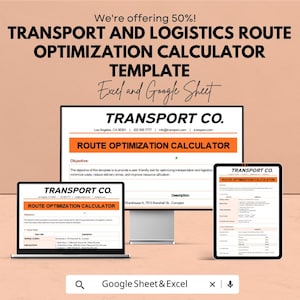 May include: An advertisement for a transport and logistics route optimization calculator template. The image shows the template on a laptop, desktop, and tablet. The text includes "TRANSPORT CO." and "ROUTE OPTIMIZATION CALCULATOR". The template is for Excel and Google Sheet.