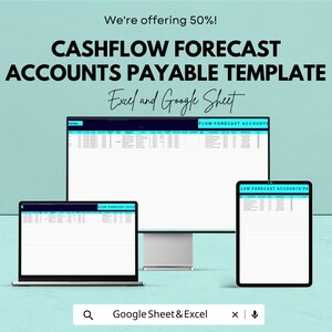 May include: A teal background with the text "We're offering 50%!" and "CASHFLOW FORECAST ACCOUNTS PAYABLE TEMPLATE". Below is "Excel and Google Sheet". A laptop, computer monitor, and tablet display a spreadsheet. The bottom has "Google Sheet & Excel".
