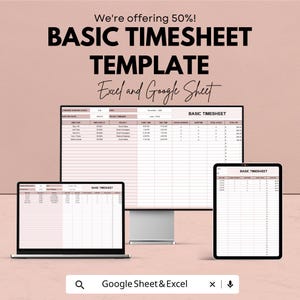 May include: A digital marketing image showcasing a "BASIC TIMESHEET TEMPLATE" on a computer monitor, laptop, and tablet. The text includes "We're offering 50%!" and "Excel and Google Sheet". The template is displayed in a pink and white color scheme.