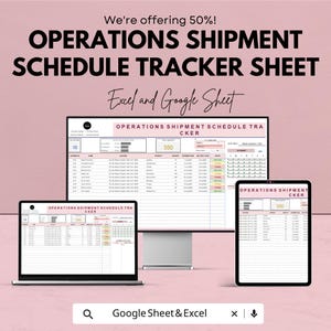 May include: A digital display of an operations shipment schedule tracker sheet, visible on a laptop, desktop monitor, and tablet. The text on the screen reads "OPERATIONS SHIPMENT SCHEDULE TRACKER SHEET" and "Excel and Google Sheet". The background is a light pink.