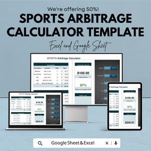 May include: A digital display of a sports arbitrage calculator template, showcasing data on a laptop, desktop monitor, and tablet. The text reads "SPORTS ARBITRAGE CALCULATOR TEMPLATE" and "Excel and Google Sheet". The calculator displays potential profit and return on investment.