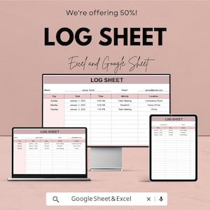 May include: A digital log sheet displayed on a laptop, desktop monitor, and tablet. The log sheet includes fields for name, date, time, activity, and location. The text "LOG SHEET" is prominently displayed, along with the text "Excel and Google Sheet".