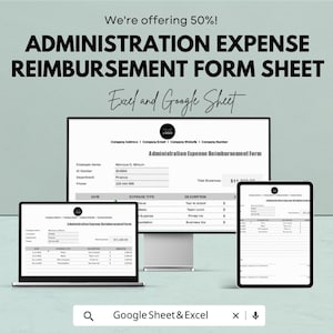 May include: An image showing an administration expense reimbursement form sheet on a laptop, desktop monitor, and tablet. The text reads "We're offering 50%! ADMINISTRATION EXPENSE REIMBURSEMENT FORM SHEET Excel and Google Sheet."