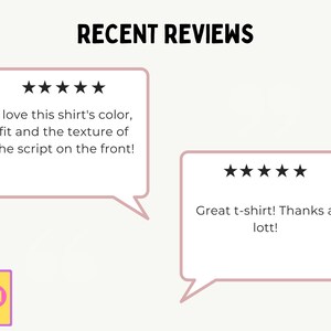 May include: A graphic display titled RECENT REVIEWS featuring two speech bubbles with five-star ratings. The left bubble contains the text: I love this shirt's color, fit and the texture of the script on the front! The right bubble says: Great t-shirt! Thanks a lott!