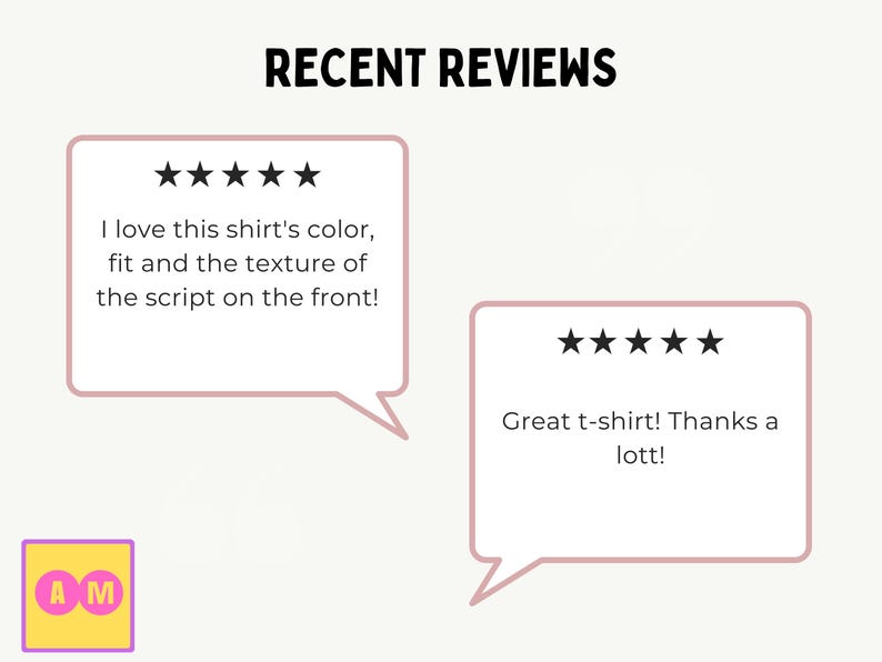 May include: A graphic display titled RECENT REVIEWS featuring two speech bubbles with five-star ratings. The left bubble contains the text: I love this shirt's color, fit and the texture of the script on the front! The right bubble says: Great t-shirt! Thanks a lott!