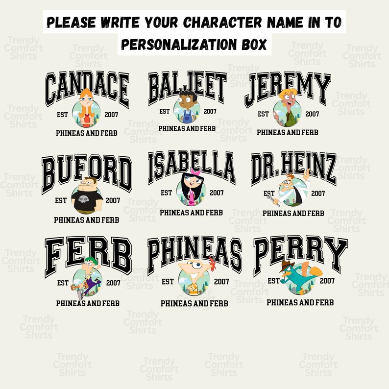 Choose from all your favorite Phineas and Ferb characters including Phineas, Ferb, Perry, Dr. Heinz, Isabella, Candace, Baljeet, Jeremy, and Buford