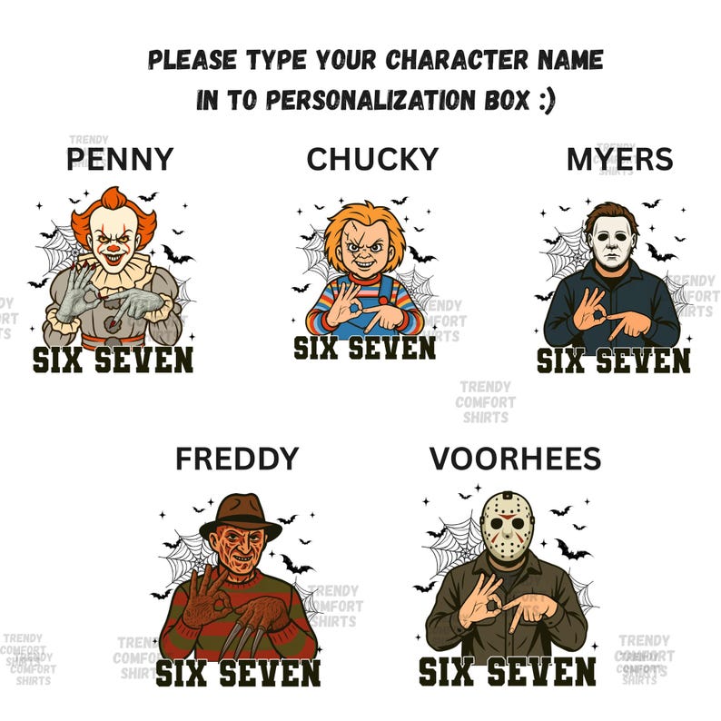 Get ready for spooky laughs and horror-movie vibes with our Six Seven Horror Character Tees 👻 — the perfect mash-up of scary and funny! This exclusive collection features your favorite classic villains — Freddy Krueger, Michael Myers, Jason Voorhees, Chucky, and Pennywise the Clown — each throwing up the Six Seven hand sign for a hilarious twist on iconic slashers.