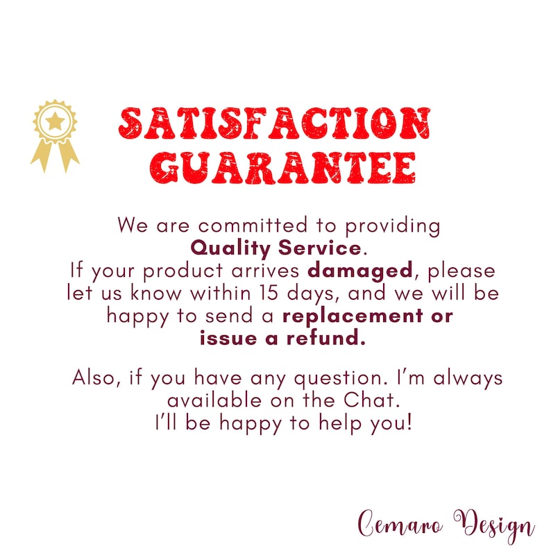 May include: White background with text in red and black, including "SATISFACTION GUARANTEE" and "Quality Service." The text promises replacements or refunds for damaged products within 15 days. A gold emblem with a star is in the upper left corner.