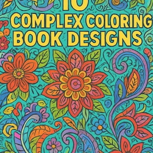 Op de afbeelding: Een kleurboekcover met een turquoise achtergrond en kleurrijke bloemmotieven. De tekst "10 COMPLEX COLORING BOOK DESIGNS" is geel. De bloemen zijn oranje, rood en roze met groene bladeren en blauwe accenten.