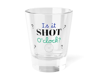 Shot Oclock Shot Glass, 1.5oz - Party Shot Glass / Housewarming Gifts / Drinking Games Shot Glass