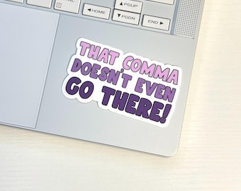 That comma doesn't even go there sticker for editors