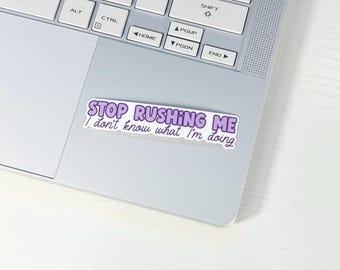 Stop rushing me sticker for editors