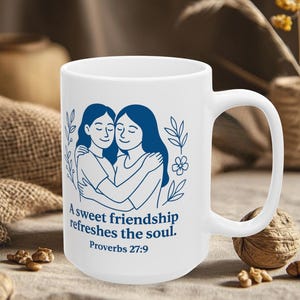 Christian Friendship Mug, A Sweet Friendship Refreshes the Soul Proverbs 27-9, Bible Verse Gift for Friend, Faith Inspirational Mug