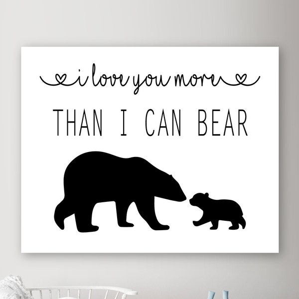 I love you more than I can Bear Nursery Decor, Gender Neutral Mama Bear and Cubs art, bear silhouette, Woodland Animal Print or Canvas Quote