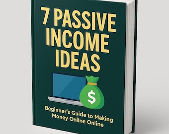 May include: A hardcover book with a dark green cover featuring the title "7 Passive Income Ideas" in yellow. A laptop graphic and a green money bag with a dollar sign are also on the cover. The subtitle reads "Beginner's Guide to Making Money Online Online."