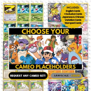 May include: A collection of Pokémon trading cards, including English, Japanese, and Chinese variations. The image features a central graphic with characters and the text "CHOOSE YOUR CAMEO PLACEHOLDERS". Additional text includes "REQUEST ANY CAMEO SET!" and "GRAYSCALE + COLOR".
