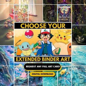 Peut inclure: Une publicité pour téléchargement numérique présentant un collage de cartes à collectionner Pokémon. Le graphique central montre Sacha, Pikachu et Carapuce avec le texte CHOOSE YOUR EXTENDED BINDER ART et REQUEST ANY FULL ART CARD.