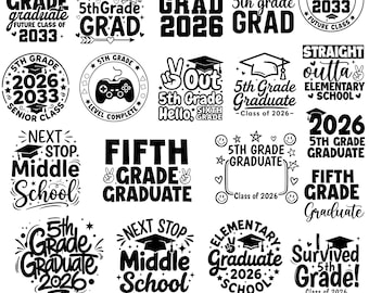 5th Grade Graduate 2026 Svg Bundle, Fifth Grade Grad svg, Future Senior Class of 2033, Middle School Svg, Last Day of School,5th Grade Shirt