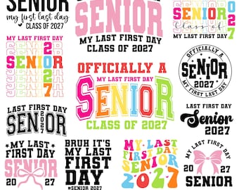 Officially A Senior 2027 My Last First Day Class of 2027 svg png, Senior 2027 Svg, Back to School, Graduation 2027 Svg,Senior Graduation Png