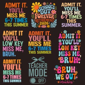 May include: A collection of colorful graphic designs on a black background. The designs feature phrases like "Admit It, You'll Miss Me" and "School's Out Forever Retirement 2026", with floral and retro elements. Ideal for teachers and summer.