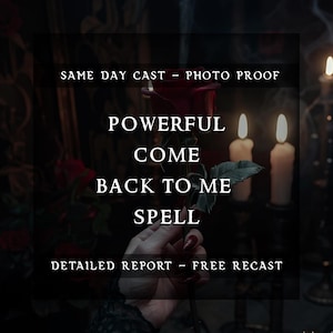 May include: A dark image with a red rose and text that reads "POWERFUL COME BACK TO ME SPELL". The image also includes text about same-day casting and a detailed report.