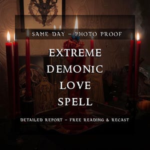 May include: A dark, moody image featuring red candles and a central red sculpture. The text reads "EXTREME DEMONIC LOVE SPELL" with additional text indicating photo proof and a detailed report.