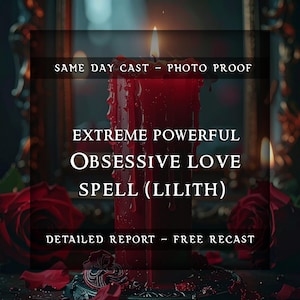 May include: A tall, red candle with melted wax, lit with a bright flame. The text on the image reads "EXTREME POWERFUL OBSESSIVE LOVE SPELL (LILITH)" and "SAME DAY CAST - PHOTO PROOF". The image has a dark, mystical theme.