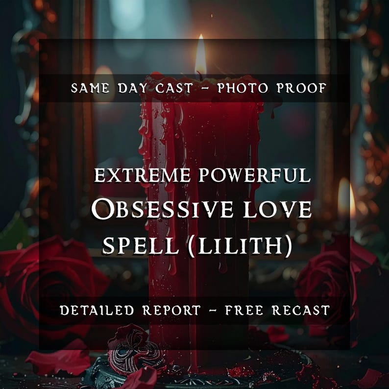 May include: A tall, red candle with melted wax, lit with a bright flame. The text on the image reads "EXTREME POWERFUL OBSESSIVE LOVE SPELL (LILITH)" and "SAME DAY CAST - PHOTO PROOF". The image has a dark, mystical theme.