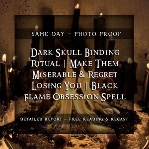 May include: A dark image featuring burning candles and flames, with text overlay: "Dark Skull Binding Ritual | Make Them Miserable & Regret Losing You | Black Flame Obsession Spell." The scene has a mystical theme.