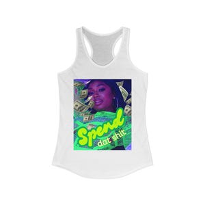 May include: A white racerback tank top featuring a graphic print of a person wearing a neon green fishnet top, surrounded by floating US dollar bills. The text "Spend dat shit" is printed in a bold, bright green script across the lower section.
