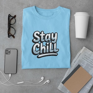 Stay Chill T-Shirt, Chill Vibes Tee, Cool Graphic Tee, Positive Message Shirt, Custom Chill Shirt, Everyday Wear Shirt, Calm Down Shirt