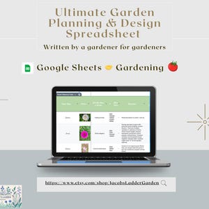 May include: A laptop displays a garden planning spreadsheet. The screen shows a Google Sheets document with plant information. Text at the top reads "Ultimate Garden Planning & Design Spreadsheet." Additional text includes "Written by a gardener for gardeners."