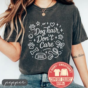 Dog Hair Don't Care T-shirt, Dog Hair Graphic Tee, Funny Dog Lover Shirt, Dog Mom Shirt, Casual Pet Lover Tee, Comfort Colors