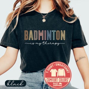 Comfort Colors® Badminton Is My Therapy Shirt, Badminton Player Shirt, Badminton Tee, Gift for Badminton Lover, Sports Shirt, Sweatshirt