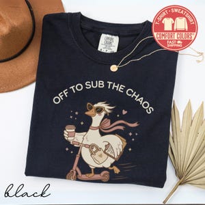 Substitute Teacher Shirt, Funny Goose Tee, Off To Sub The Chaos Gift for Sub Teacher, Educator Appreciation Sweatshirt