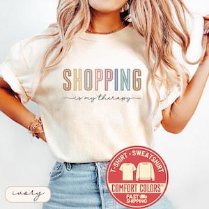 Comfort Colors® Shopping Is My Therapy Tshirt, Shopaholic Shirt, Retail Therapy Tee, Fashion Lover Gift, Shopping Addict Sweatshirt, Gift