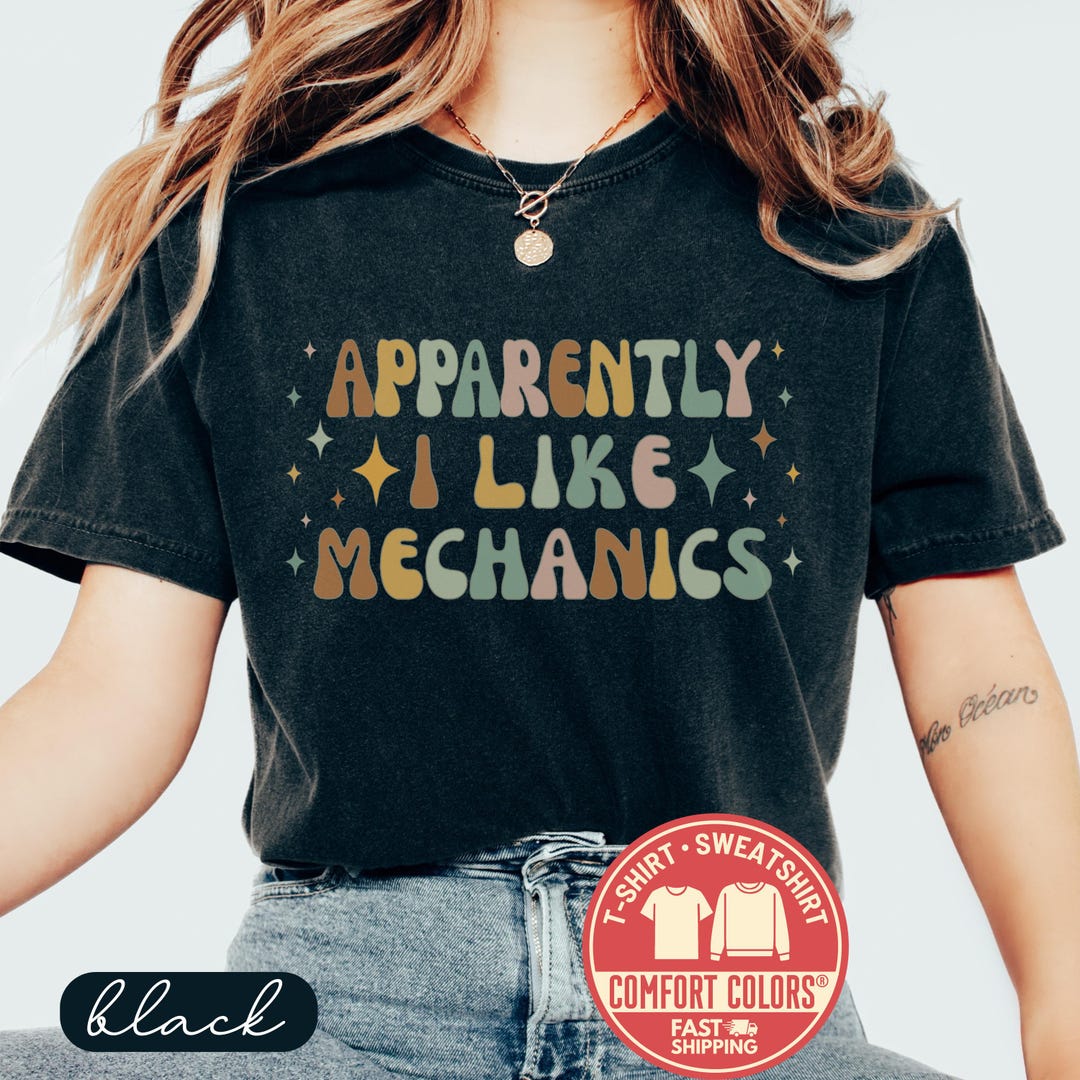 Custom Comfort Colors® Apparently I Like Mechanics Shirt Funny Mechanic ...