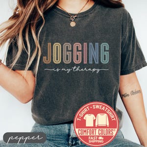 Comfort Colors® Jogging Is My Therapy Shirt, Running T-Shirt, Marathon Training Tee, Runner Sweatshirt, Workout Shirt, Gift for Joggers