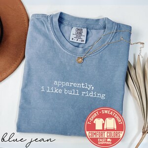 Comfort Colors® Apparently I Like Bull Riding T-Shirt, Rodeo Shirt, Bull Rider Gift, Country Shirt, Funny Tshirt, Western Tee, Cowboy