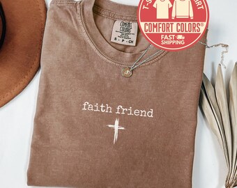 Comfort Colors® Faith Friend T-Shirt, Christian Shirt, Religious Tee, Cross Sweatshirt, Inspirational Gift, Church Shirt, Christmas