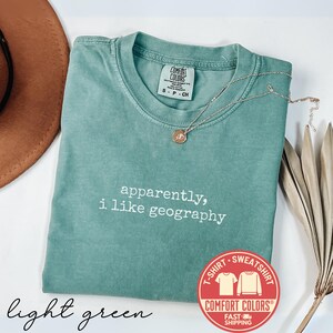 Comfort Colors® Apparently I Like Geography Shirt, Geography Lover T-Shirt, Funny Teacher Tee, Geography Gift, Geography Teacher Sweatshirt