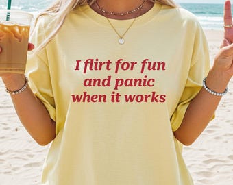 Comfort Colors® TRENDYY ! I Flirt for Fun and Panic When It Works Baby Tee, Introvert Meme Shirt, Social Anxiety Tee, TikTok Aesthetic Top