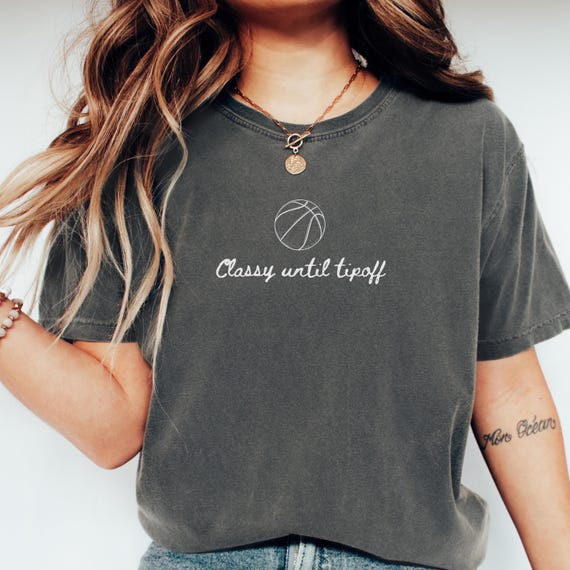 Classy Until Tipoff Basketball Mom Shirt for Gameday