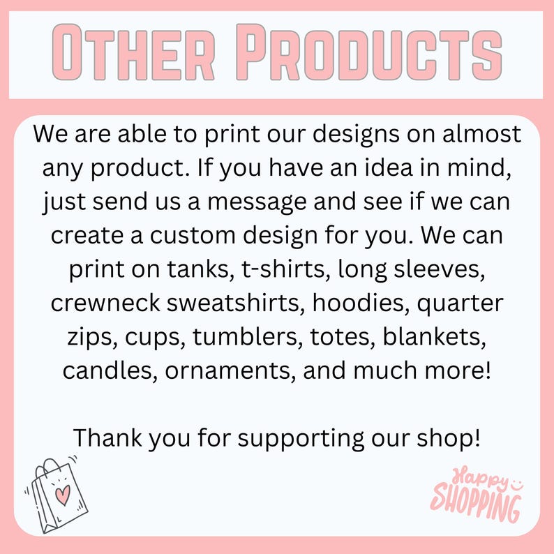 May include: Pink and white graphic with the text "OTHER PRODUCTS". The text below states that designs can be printed on various items, including t-shirts, hoodies, and more. A shopping bag graphic is in the lower left corner.