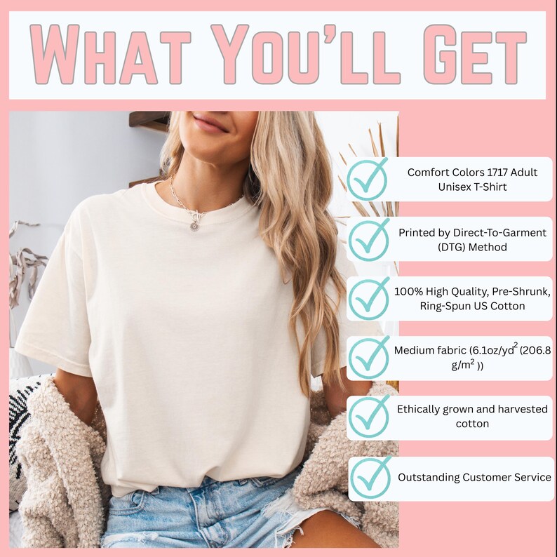May include: A cream-colored Comfort Colors 1717 adult unisex t-shirt. The image includes text that reads "WHAT YOU'LL GET" and details about the shirt's features, including the printing method, fabric weight, and cotton source.