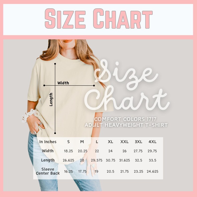 May include: A size chart for a Comfort Colors 1717 adult heavyweight t-shirt. The chart includes measurements in inches for width, length, and sleeve center back for sizes S through 4XL. The text "SIZE CHART" is at the top.