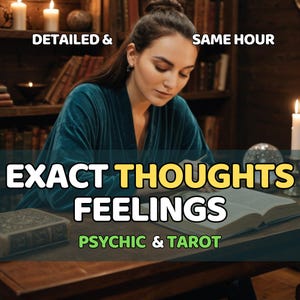 May include: A woman in a teal robe reads a book at a wooden table. The text on the image reads "DETAILED & SAME HOUR" and "EXACT THOUGHTS FEELINGS PSYCHIC & TAROT". Bookshelves and candles are in the background.