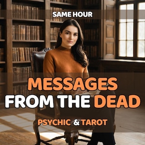 Messages from the dead, psychic medium reading, spirit communication, tarot reading, same hour, channeled messages, spiritual guidance, love